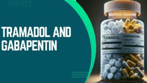 Tramadol and Gabapentin