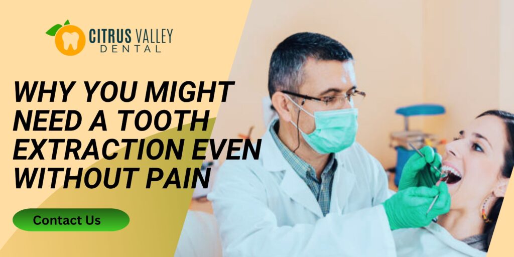Why You Might Need a Tooth Extraction Even Without Pain