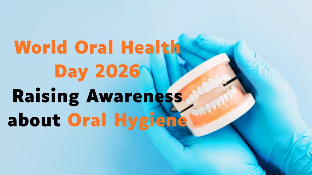 World Oral Health Day 2026: Raising Awareness about Oral Hygiene